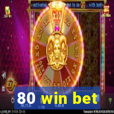 80 win bet